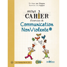 Petit cahier d'exercices de communication non violente ( Anne Van Stappen, Jean Augagneur )