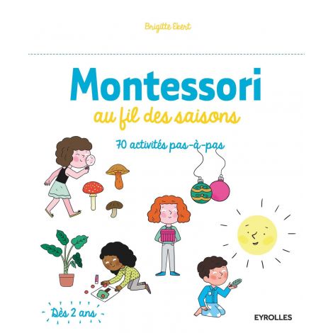 Au Fil Des Saisons Daprès La Pédagogie Montessori Brigitte Ekert à Partir De 2 Ans - 